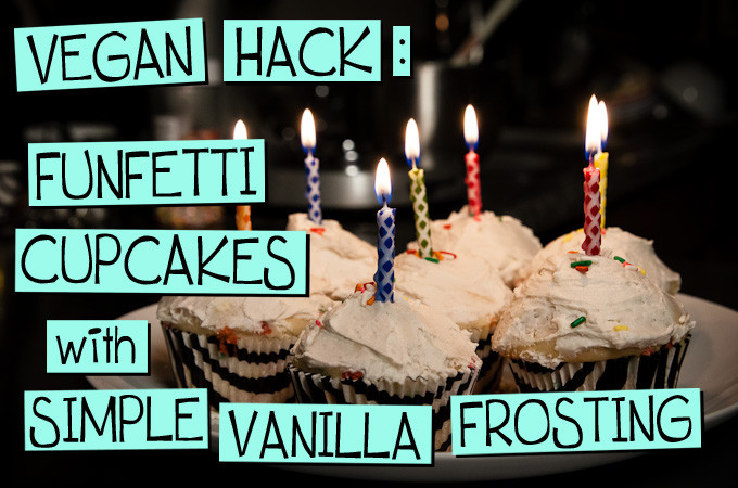 VEGAN HACK: Funfetti Cupcakes with Simple Vanilla Frosting