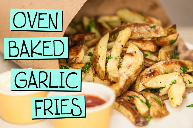 Oven Baked Garlic Fries